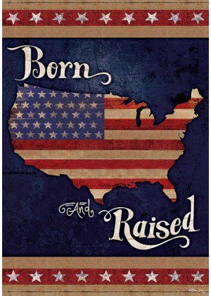 Born & Raised Flag | 4th of July, Patriotic, Decorative, Lawn, Flags