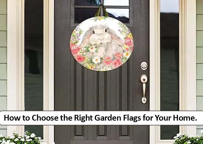 How to Choose the Right Garden Flags for Your Home.