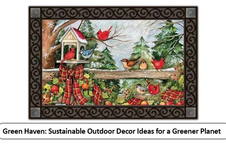 Green Haven: Sustainable Outdoor Decor Ideas for a Greener Planet